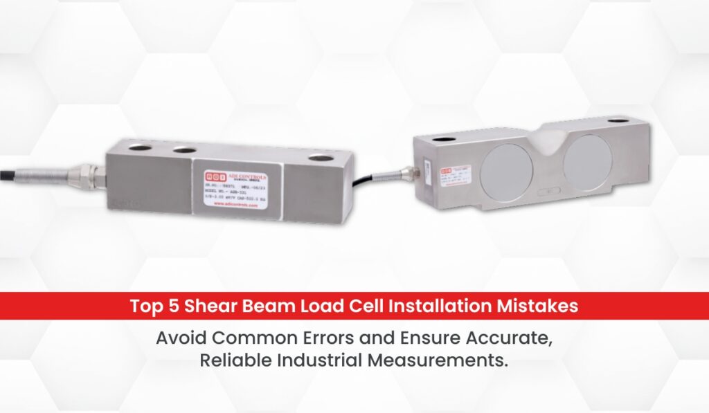 Shear Beam Load Cell: 5 Installation Errors
